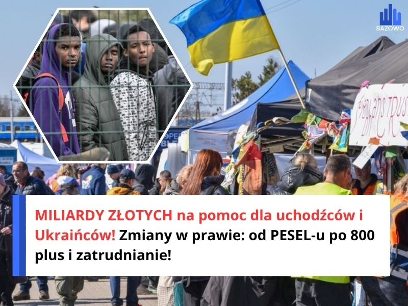 MILIARDY ZŁOTYCH na pomoc dla uchodźców i Ukraińców! Zmiany w prawie: od PESEL-u po 800 plus i zatrudnianie!